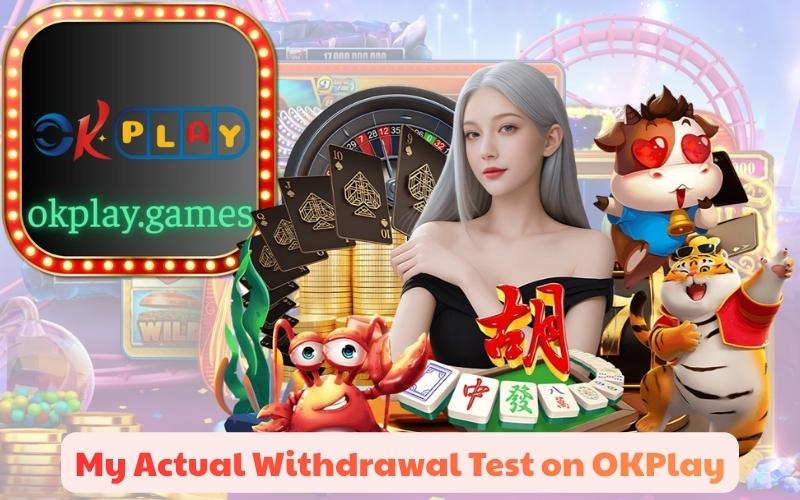 My Actual Withdrawal Test on OKPlay