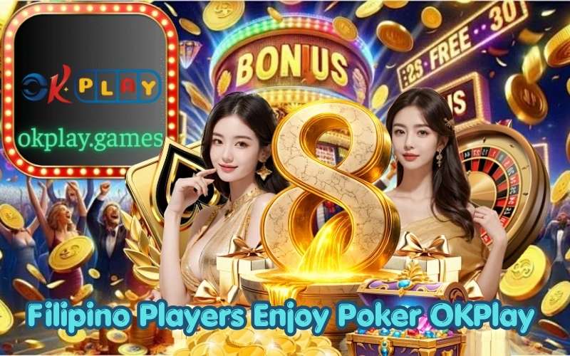 Filipino Players Enjoy Poker OKPlay