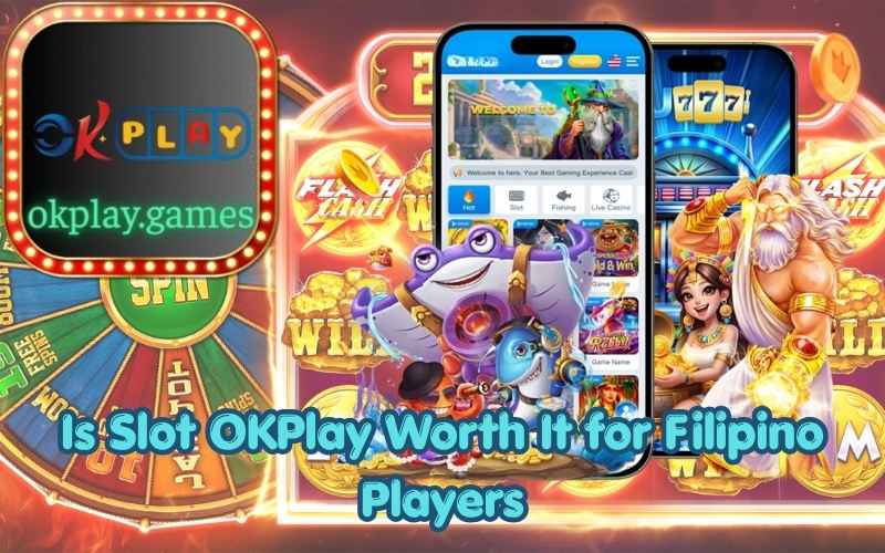 Is Slot OKPlay Worth It for Filipino Players