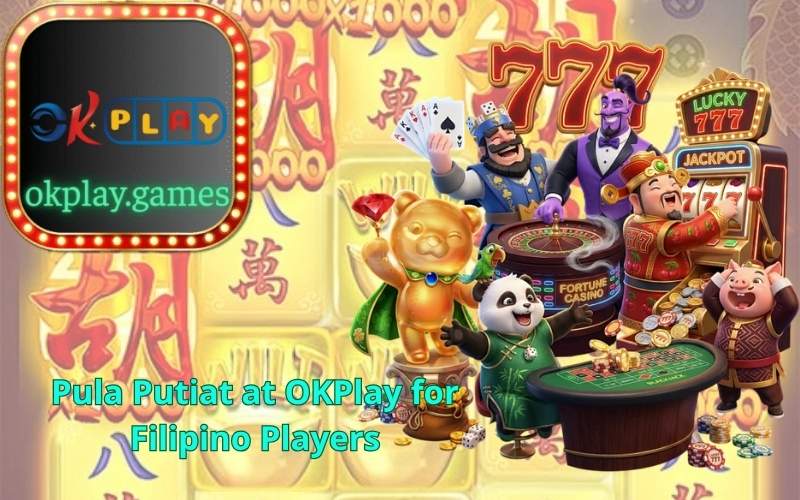 Pula Putiat at OKPlay for Filipino Players