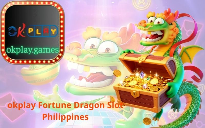 okplay Fortune Dragon Slot Philippines