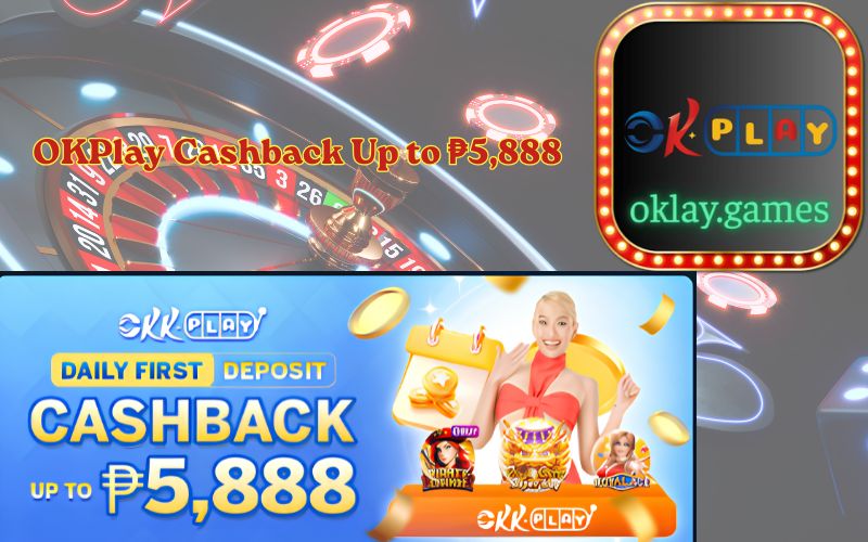 OKPlay Cashback Up to ₱5,888