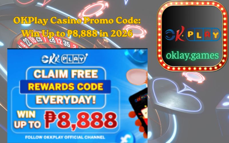 OKPlay Casino Promo Code Win Up to ₱8,888 in 2026